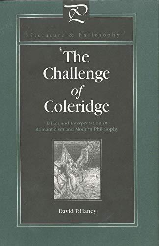 The Challenge of Coleridge: Ethics and Interpretation in Romanticism and Modern Philosophy (Literature and Philosophy)