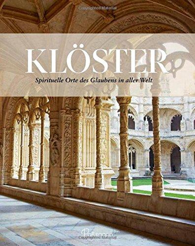 Klöster: Spirituelle Orte des Glaubens in aller Welt