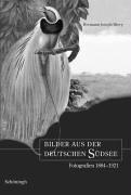 Bilder aus der deutschen Südsee: Fotografien 1884-1921