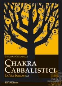 Chakra Cabbalistici. La via iniziatica (Giuliana Ghiandelli)