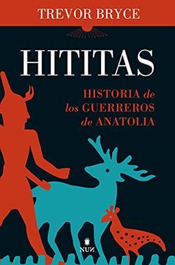 Hititas: Historia de los guerreros de Anatolia (Nun)