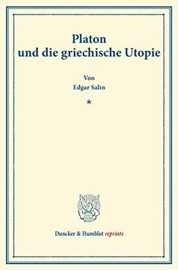 Platon und die griechische Utopie. (Duncker & Humblot reprints)