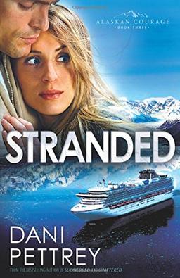 Stranded (Alaskan Courage, Book 3): Volume 3 (Alaskan Courage)