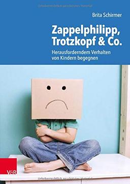 Zappelphilipp, Trotzkopf & Co.: Herausforderndem Verhalten von Kindern begegnen