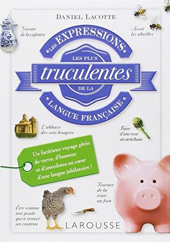 Les expressions les plus truculentes de la langue française