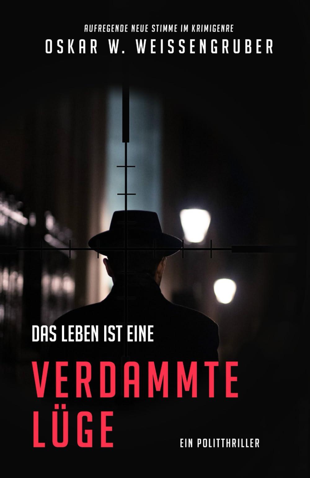 Das Leben ist eine verdammte Lüge: Ein Politthriller