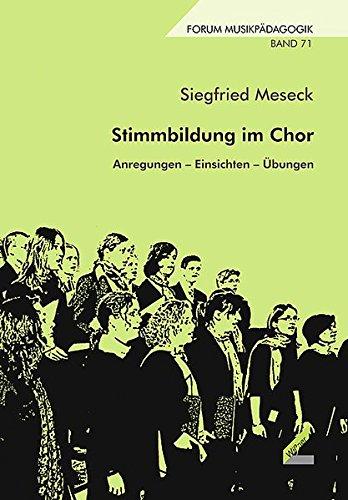 Stimmbildung im Chor. Anregungen  Einsichten  Übungen