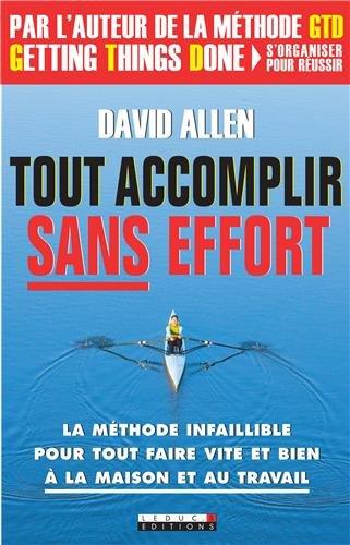 Tout accomplir sans effort : la méthode infaillible pour tout faire vite et bien à la maison et au travail