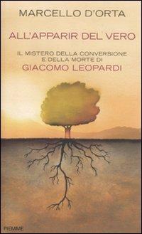 All'apparir del vero. Il mistero della conversione e della morte di Giacomo Leopardi