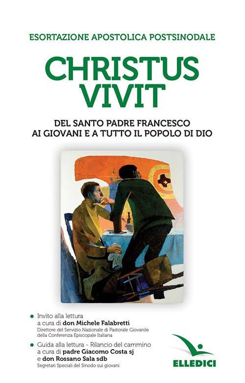 «Christus vivit». Esortazione apostolica postsinodale ai giovani e a tutto il popolo di Dio. Con Invito e Guida alla lettura (Servizio dell'unità, Band 6572)