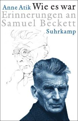 Wie es war: Erinnerungen an Samuel Beckett