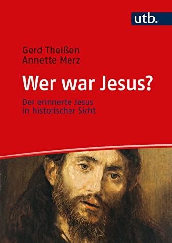 Wer war Jesus? Der erinnerte Jesus in historischer Sicht. Ein Lehrbuch