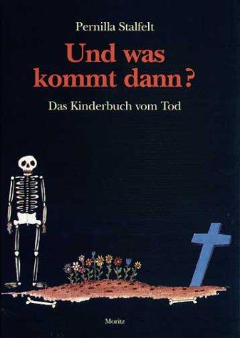 Und was kommt dann?: Das Kinderbuch vom Tod