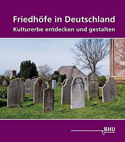 Friedhöfe in Deutschland: Kulturerbe entdecken und gestalten