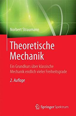 Theoretische Mechanik: Ein Grundkurs über klassische Mechanik endlich vieler Freiheitsgrade (Springer-Lehrbuch)