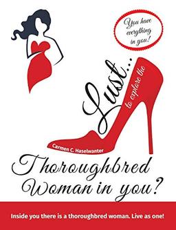 Lust... to explore the thoroughbred woman in you?: You have everything in you. Live as one!