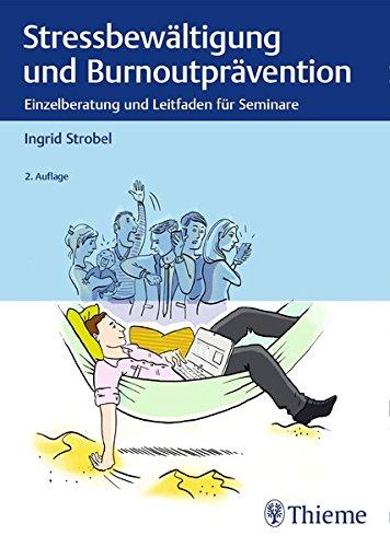 Stressbewältigung und Burnoutprävention: Einzelberatung und Leitfaden für Seminare