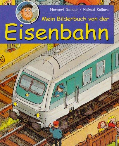 Mein Bilderbuch von der Eisenbahn