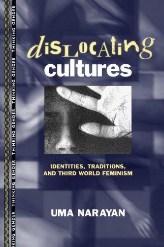 Dislocating cultures: Third World Feminism and the Politics of Knowledge (Thinking Gender)