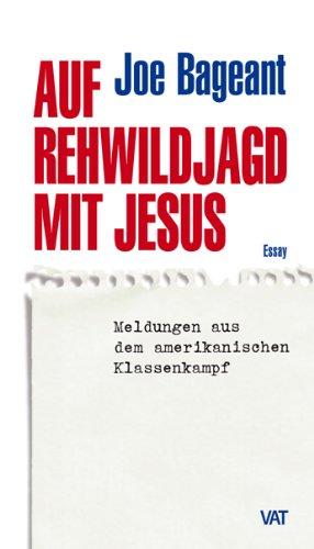 Auf Rehwildjagd mit Jesus. Meldungen aus dem amerikanischen Klassenkampf. Essay