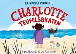 Charlotte Teufelsbraten: Mit Illustrationen von Pam Haertel