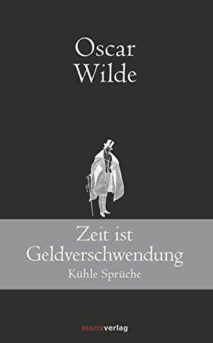 Zeit ist Geldverschwendung: Kühle Sprüche (Klassiker der Weltliteratur)