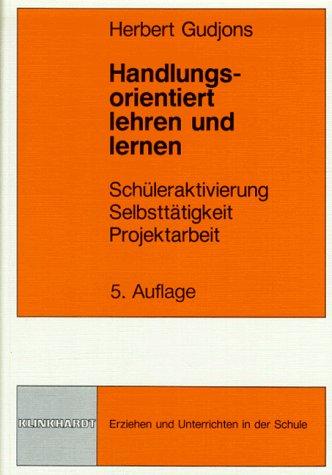 Handlungsorientiert lehren und lernen. Schüleraktivierung. Selbsttätigkeit. Projektarbeit