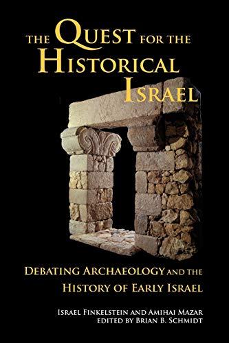 The Quest for the Historical Israel: Debating Archaeology and the History of Early Israel (Archaeology & Biblical Studies, Band 17)