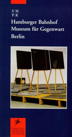 Hamburger Bahnhof. Museum für Gegenwart, Berlin (Prestel Museum Guide)