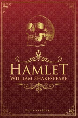 Hamlet - William Shakespeare - Texte intégral: Édition illustrée | Traduction François Guizot | Elseneur & Claudius - Être, ou ne pas être : telle est ... | 162 pages Format 15,24 cm x 22,86 cm