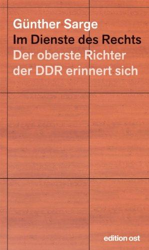 Im Dienste des Rechts: Der oberste Richter der DDR erinnert sich