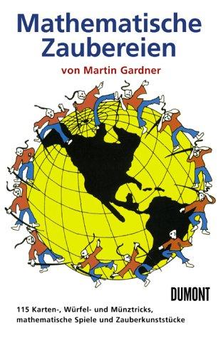 Mathematische Zaubereien: 115 Karten, Würfel- und Münztricks, mathematische Spiele und Zauberkunststücke