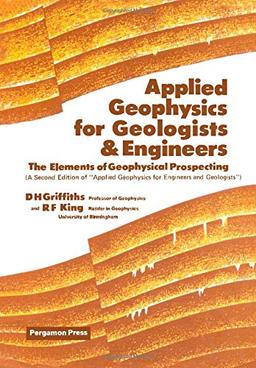 Applied Geophysics for Geologists and Engineers: The Elements of Geophysical Prospecting