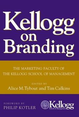 Kellogg on Branding: The Marketing Faculty of the Kellogg School of Management