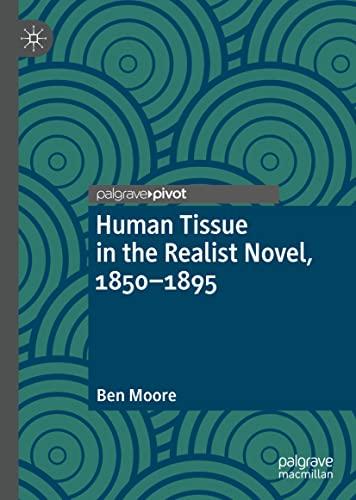 Human Tissue in the Realist Novel, 1850-1895 (Palgrave Studies in Literature, Science and Medicine)