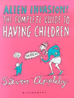 Alien Invasion: The Complete Guide to Having Children