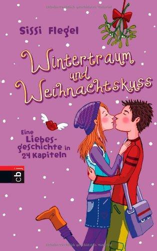 Wintertraum und Weihnachtskuss: Eine Liebesgeschichte in 24 Kapiteln