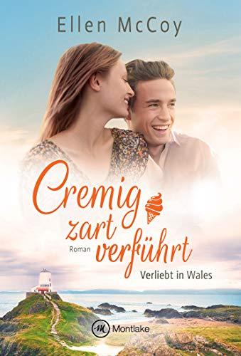 Cremig zart verführt (Verliebt in Wales, Band 1)