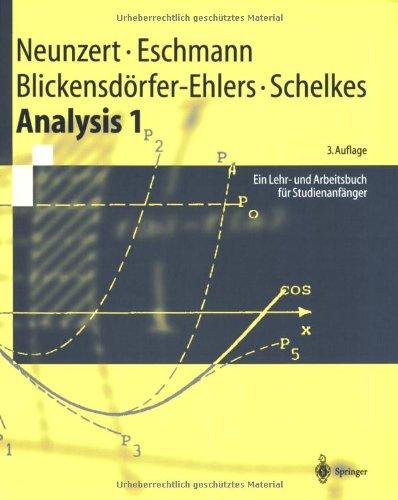 Analysis 1: Ein Lehr- und Arbeitsbuch für Studienanfänger (Springer-Lehrbuch)