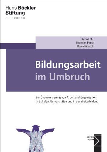 Bildungsarbeit im Umbruch: Zur Ökonomisierung von Arbeit und Organisation in Schulen, Universitäten und in der Weiterbildung