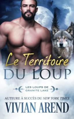 Le Territoire du loup: Les Loups de Granite Lake, tome 5 (Sous Les Aurores Boréales, Band 5)