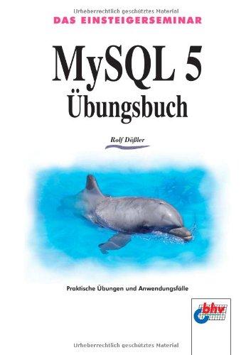 MySQL 5 Übungsbuch (bhv Einsteigerseminar)