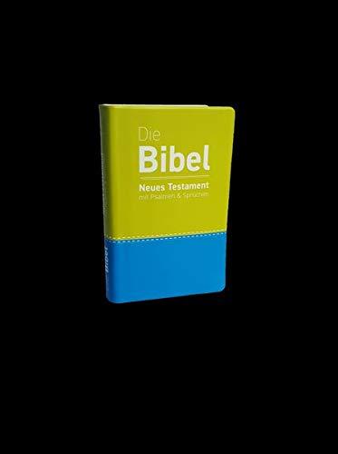 Die Bibel: Neues Testament mit Psalmen und Sprüchen