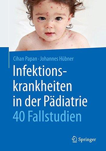 Infektionskrankheiten in der Pädiatrie - 40 Fallstudien