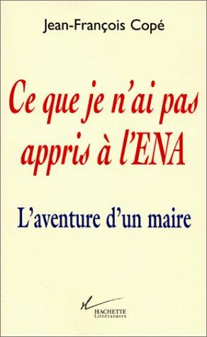 Ce que je n'ai pas appris à l'ENA : l'aventure d'un maire