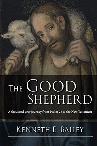 The Good Shepherd: A Thousand-Year Journey From Psalm 23 To The New Testament