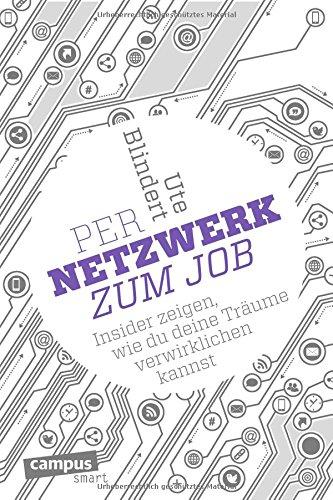 Per Netzwerk zum Job: Insider zeigen, wie du deine Träume verwirklichen kannst (campus smart)