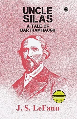 Uncle Silas: A Tale of Bartram-Haugh (unabridged)