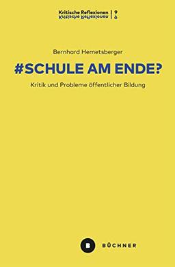 # Schule am Ende?: Kritik und Probleme öffentlicher Bildung (# Kritische Reflexionen)