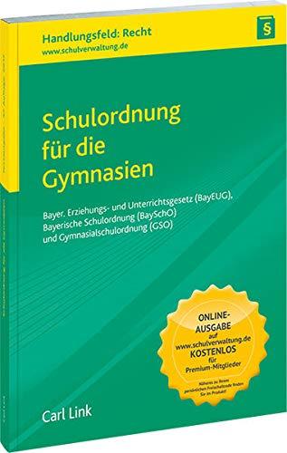 Schulordnung für die Gymnasien: Textausgabe - Bayer. Erziehungs- und Unterrichtsgesetz (BayEUG), Bayerische Schulordnung (BaySchO) und Gymnasialschulordnung (GSO)